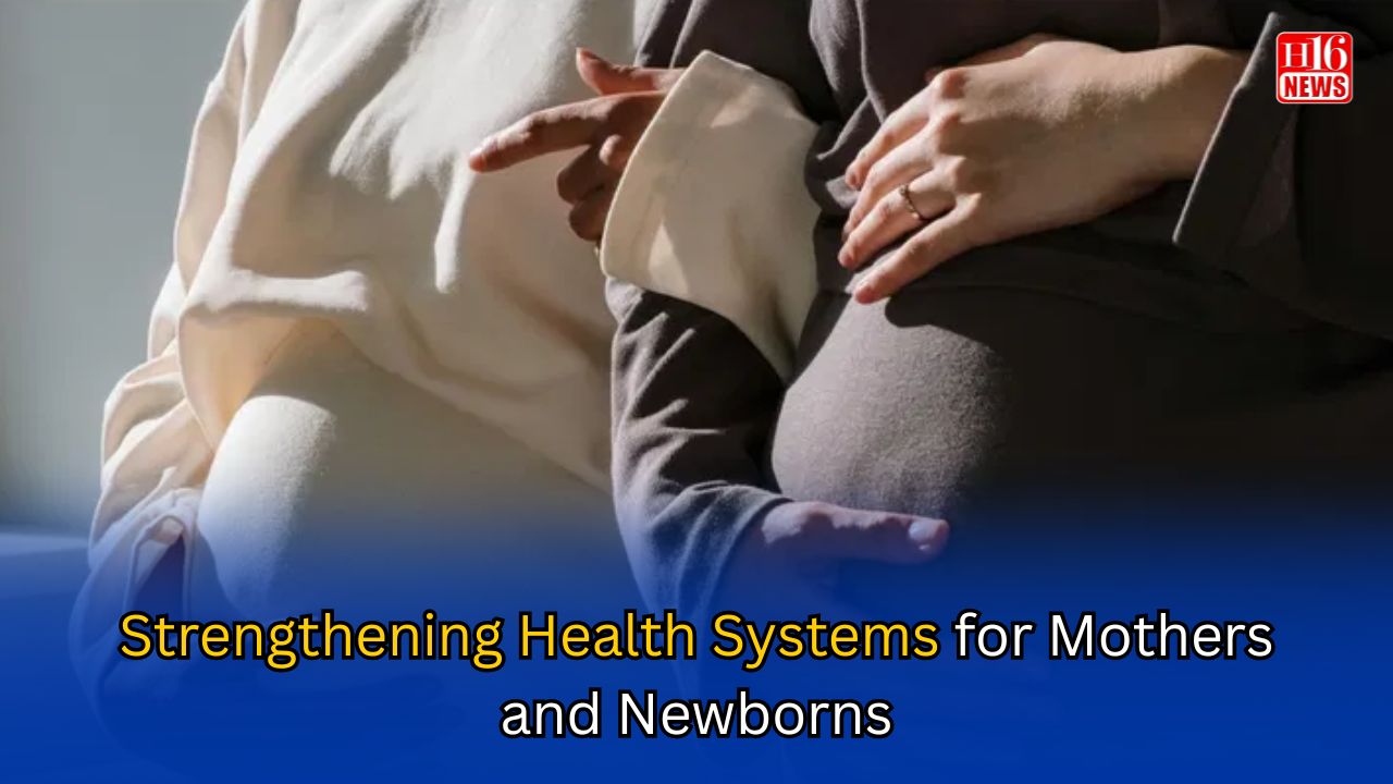Strengthening Health Systems for Mothers and Newborns
