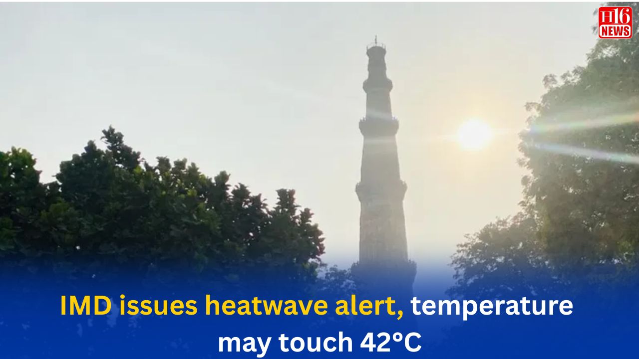 IMD issues heatwave alert, temperature may touch 42°C